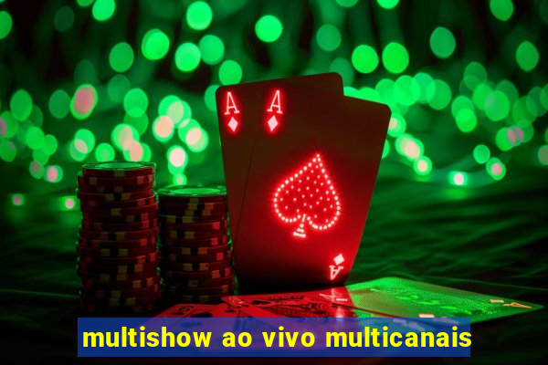 multishow ao vivo multicanais